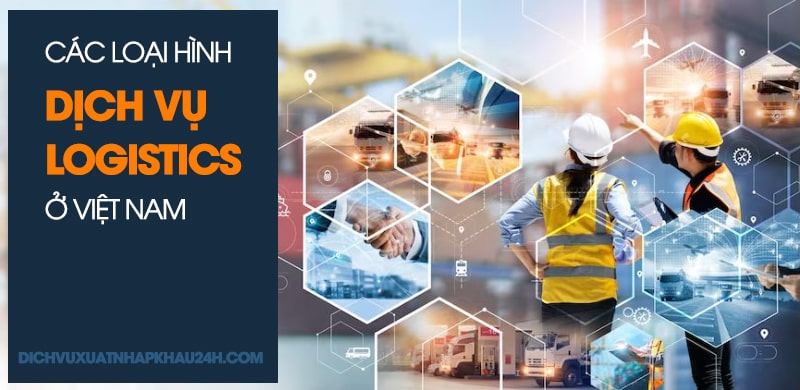 Các loại hình dịch vụ Logistics